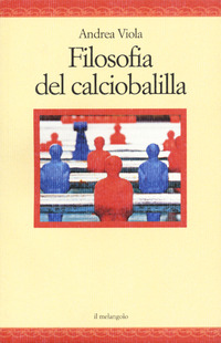FILOSOFIA DEL CALCIO BALILLA