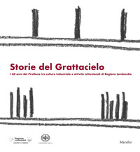STORIE DAL GRATTACIELO - I 60 ANNI DEL PIRELLONE TRA CULTURA INDUSTRIALE E ATTIVITA\'