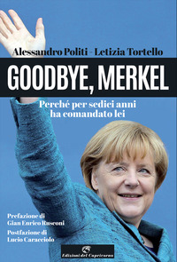 GOODBYE MERKEL - PERCHE\' PER SEDICI ANNI HA COMANDATO LEI