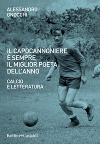 CAPOCANNONIERE E\' SEMPRE IL MIGLIOR POETA DELL\'ANNO - CALCIO E LETTERATURA