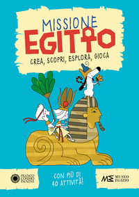 MISSIONE EGITTO - CREA SCOPRI ESPLORA GIOCA
