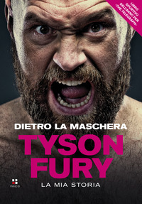 DIETRO LA MASCHERA TYSON FURY - LA MIA STORIA