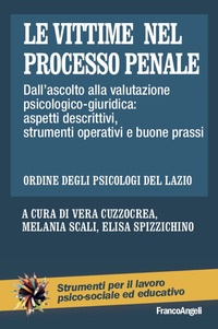 VITTIME NEL PROCESSO PENALE - DALL\'ASCOLTO ALLA VALUTAZIONE PSICOLOGICO-GIURIDICA