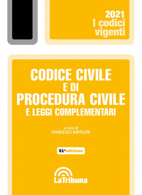 CODICE CIVILE E DI PROCEDURA CIVILE 2021 E LEGGI COMPLEMENTARI