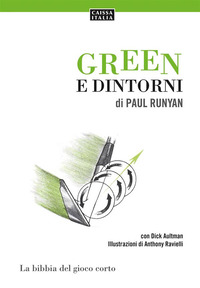 GREEN E DINTORNI - LA BIBBIA DEL GIOCO CORTO