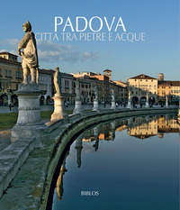 PADOVA CITTA\' TRA PIETRE E ACQUE - TESTO INGLESE A FRONTE