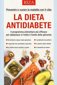 DIETA ANTIDIABETE - IL PROGRAMMA ALIMENTARE PIU\' EFFICACE PER ABBASSARE IN FRETTA IL LIVELLO