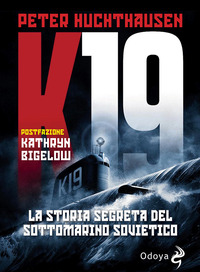 K19 LA STORIA SEGRETA DEL SOTTOMARINO SOVIETICO