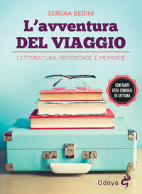 AVVENTURA DEL VIAGGIO - LETTERATURA REPORTAGE E MEMORIE