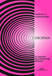 COSCIENZA - LE ORIGINI DELL\'INTUIZIONE MORALE
