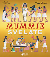 MUMMIE SVELATE - SCOPRI I SEGRETI DELLE MUMMIE DELL\'ANTICO EGITTO