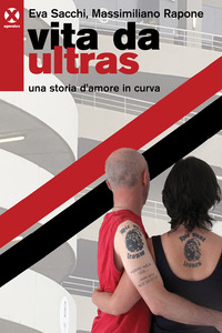 VITA DA ULTRAS - UNA STORIA D\'AMORE IN CURVA