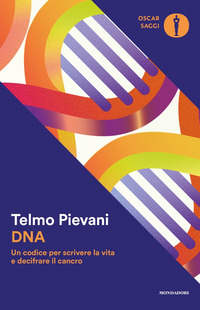 DNA UN CODICE PER SCRIVERE LA VITA E DECIFRARE IL CANCRO