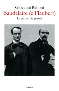 BAUDELAIRE E FLAUBERT - LA CARNE SI FA PAROLA