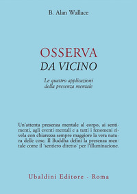 OSSERVA DA VICINO - LE QUATTRO APPLICAZIONI DELLA PRESENZA MENTALE