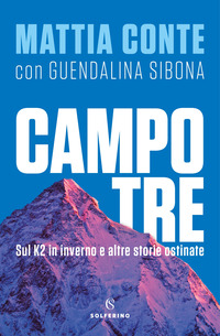 CAMPO TRE - SUL K2 IN INVERNO E ALTRE STORIE OSTINATE