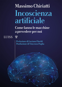 INCOSCIENZA ARTIFICIALE - COME FANNO LE MACCHINE A PREVEDERE PER NOI