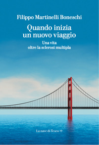 QUANDO INIZIA UN NUOVO VIAGGIO - UNA VITA OLTRE LA SCLEROSI MULTIPLA
