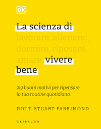 SCIENZA DI VIVERE BENE - 219 BUONI MOTIVI PER RIPENSARE LA TUA ROUTINE QUOTIDIANA