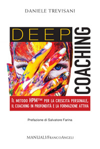 DEEP COACHING - IL METODO HPM PER LA CRESCITA PERSONALE IL COACHING IN PROFONDITA\' E LA