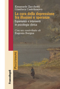 CURA DELLA DEPRESSIONE FRA ILLUSIONI E SPERANZE - ESPERIENZE E INTERVENTI IN PSICOLOGIA CLINICA