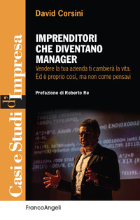 IMPRENDITORI CHE DIVENTANO MANAGER - VENDERE LA TUA AZIENDA TI CAMBIERA\' LA VITA. ED E\' PROPRIO