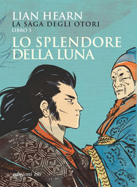 SPLENDORE DELLA LUNA - LA SAGA DEGLI OTORI LIBRO 3