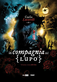 IN COMPAGNIA DEL LUPO - IL CUORE NERO DELLE FIABE