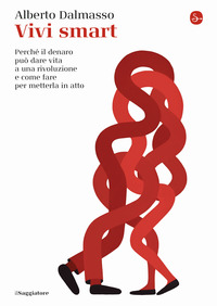 VIVI SMART - PERCHE\' IL DENARO PUO\' DARE VITA A UNA RIVOLUZIONE E COME FARE PER METTERLA IN ATTO