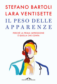 PESO DELLE APPARENZE - PERCHE\' LA PRIMA IMPRESSIONE E\' QUELLA CHE CONTA