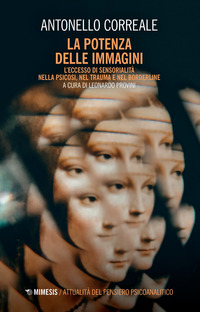 POTENZA DELLE IMMAGINI - L\'ECCESSO DI SENSORIALITA\' NELLA PSICOSI NEL TRAUMA E NEL BORDERLINE