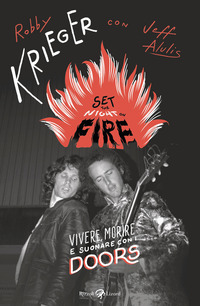 SET THE NIGHT ON FIRE - VIVERE MORIRE E SUONARE CON I DOORS