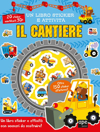CANTIERE - UN LIBRO STICKER E ATTIVITA\'