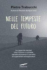 NELLE TEMPESTE DEL FUTURO - LE CAPACITA\' MENTALI CHE IL FUTURO CI RICHIEDE NARRATE ATTRAVERSO IL