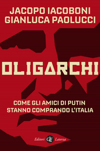 OLIGARCHI - COME GLI AMICI DI PUTIN STANNO COMPRANDO L\'ITALIA