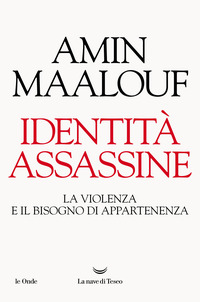 IDENTITA\' ASSASSINE - LA VIOLENZA E IL BISOGNO DI APPARTENENZA