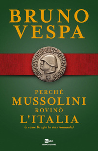 PERCHE\' MUSSOLINI ROVINO\' L\'ITALIA (E COME DRAGHI LA STA RISANANDO)