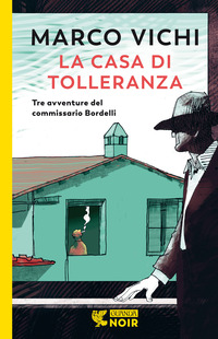 CASA DI TOLLERANZA - TRE AVVENTURE DEL COMMISSARIO BORDELLI