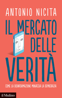 MERCATO DELLE VERITA\' - COME LA DISINFORMAZIONE MINACCIA LA DEMOCRAZIA
