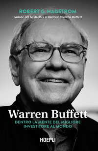 WARREN BUFFETT - DENTRO LA MENTE DEL MIGLIORE INVESTITORE AL MONDO