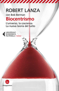 BIOCENTRISMO - L\'UNIVERSO LA COSCIENZA - LA NUOVA TEORIA DEL TUTTO