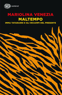MALTEMPO - IMMA TATARANNI E GLI INCIAMPI DEL PRESENTE