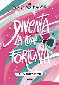 DIVENTA LA TUA FORTUNA 365 MANTRA