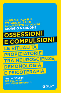 OSSESSIONI E COMPULSIONI - LE RITUALITA\' PROPIZIATORIE TRA NEUROSCIENZE DEMONOLOGIA E PSICOTERAPIA