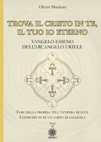TROVA IL CRISTO IN TE IL TUO IO ETERNO - VANGELO ESSENO DELL\'ARCANGELO URIELE