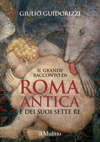 GRANDE RACCONTO DI ROMA ANTICA E DEI SUOI SETTE RE