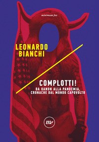 COMPLOTTI - DA QANON ALLA PANDEMIA CRONACHE DAL MONDO CAPOVOLTO