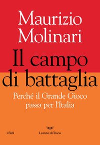 CAMPO DI BATTAGLIA - PERCHE\' IL GRANDE GIOCO PASSA PER L\'ITALIA