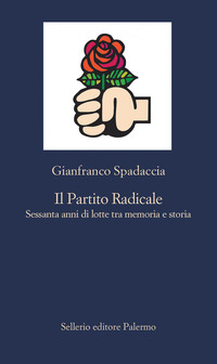 PARTITO RADICALE - SESSANTA ANNI DI LOTTE TRA MEMORIA E STORIA