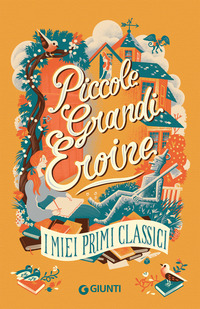 PICCOLE GRANDI EROINE - I MIEI PRIMI CLASSICI COFANETTO
